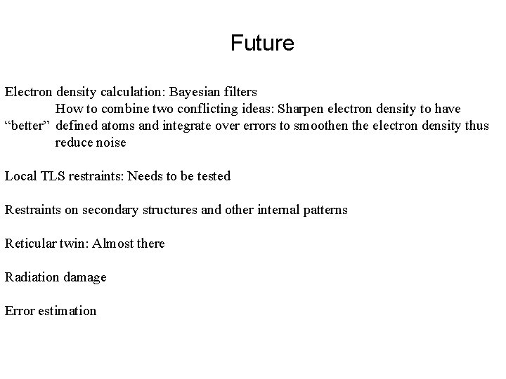 Future Electron density calculation: Bayesian filters How to combine two conflicting ideas: Sharpen electron