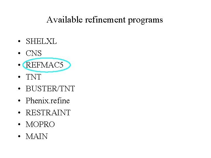 Available refinement programs • • • SHELXL CNS REFMAC 5 TNT BUSTER/TNT Phenix. refine