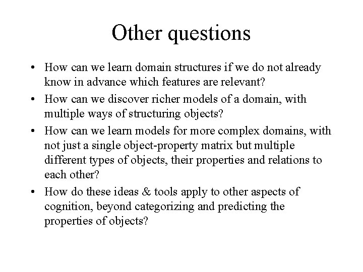 Other questions • How can we learn domain structures if we do not already