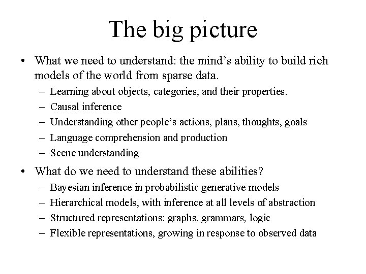 The big picture • What we need to understand: the mind’s ability to build