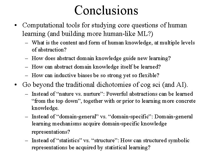 Conclusions • Computational tools for studying core questions of human learning (and building more