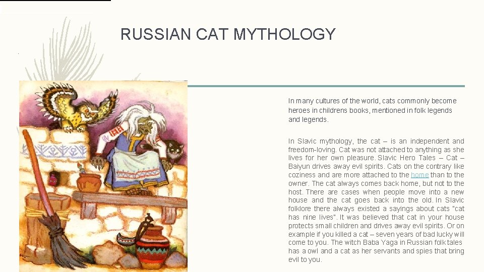  RUSSIAN CAT MYTHOLOGY. In many cultures of the world, cats commonly become heroes