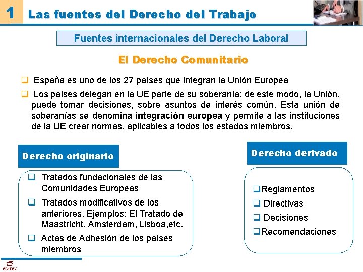 1 Las fuentes del Derecho del Trabajo Fuentes internacionales del Derecho Laboral El Derecho