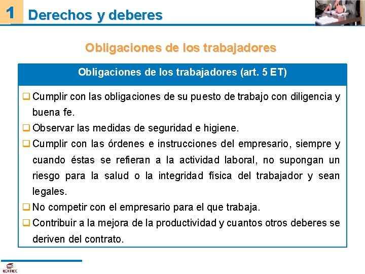 1 Derechos y deberes Obligaciones de los trabajadores (art. 5 ET) q Cumplir con