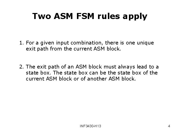 Two ASM FSM rules apply 1. For a given input combination, there is one