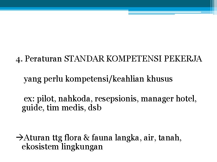 4. Peraturan STANDAR KOMPETENSI PEKERJA yang perlu kompetensi/keahlian khusus ex: pilot, nahkoda, resepsionis, manager