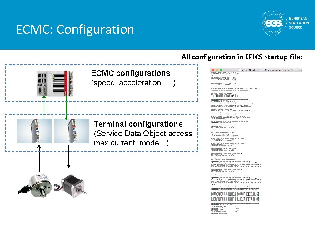 ECMC: Configuration All configuration in EPICS startup file: ECMC configurations (speed, acceleration…. . )