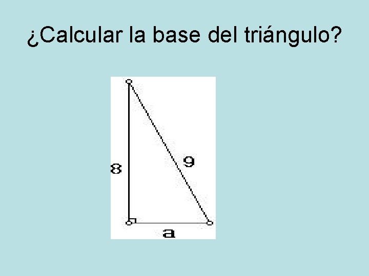 ¿Calcular la base del triángulo? 