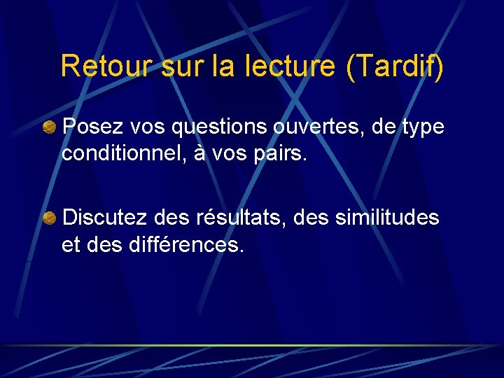 Retour sur la lecture (Tardif) Posez vos questions ouvertes, de type conditionnel, à vos