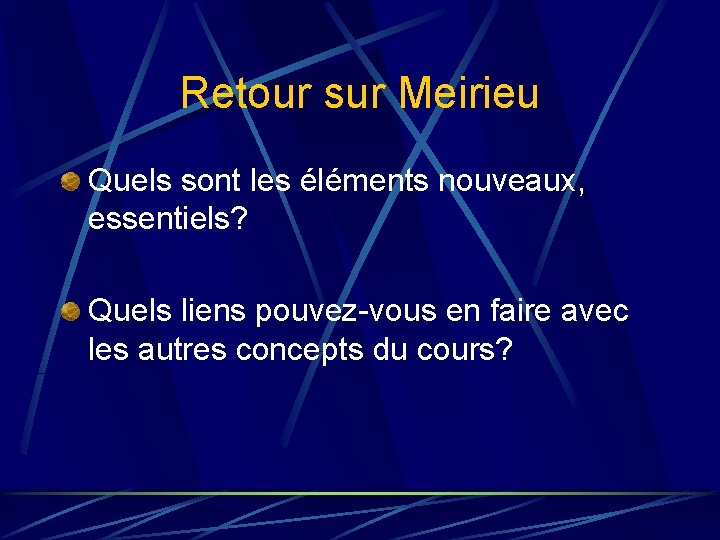 Retour sur Meirieu Quels sont les éléments nouveaux, essentiels? Quels liens pouvez-vous en faire