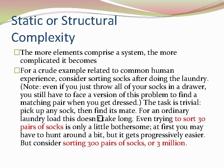 Static or Structural Complexity �The more elements comprise a system, the more complicated it