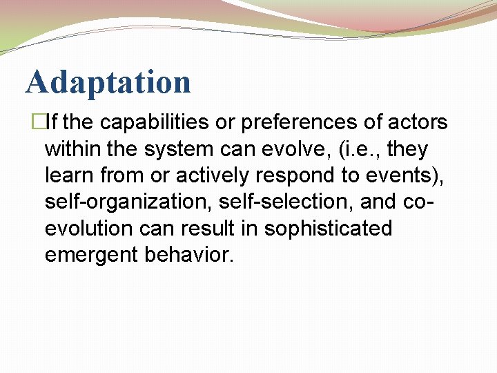 Adaptation �If the capabilities or preferences of actors within the system can evolve, (i.