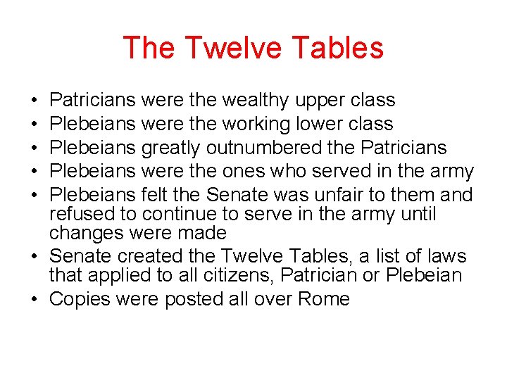 The Twelve Tables • • • Patricians were the wealthy upper class Plebeians were