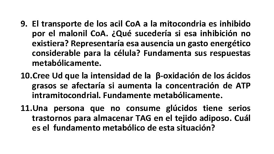 9. El transporte de los acil Co. A a la mitocondria es inhibido por