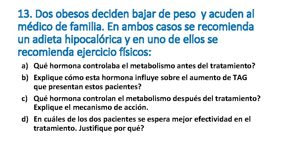 13. Dos obesos deciden bajar de peso y acuden al médico de familia. En