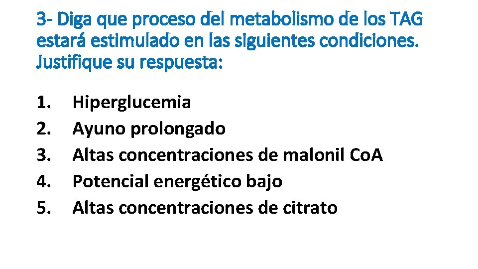 3 - Diga que proceso del metabolismo de los TAG estará estimulado en las