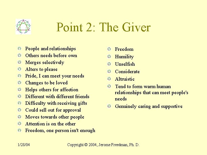 Point 2: The Giver People and relationships Others needs before own Merges selectively Alters