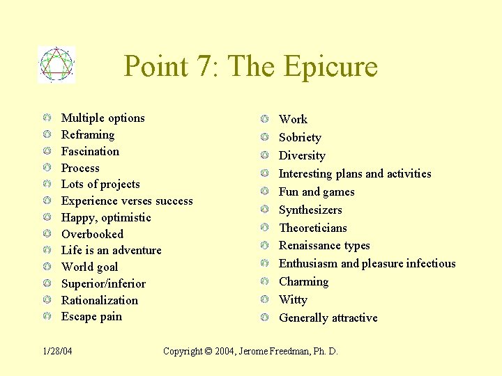 Point 7: The Epicure Multiple options Reframing Fascination Process Lots of projects Experience verses