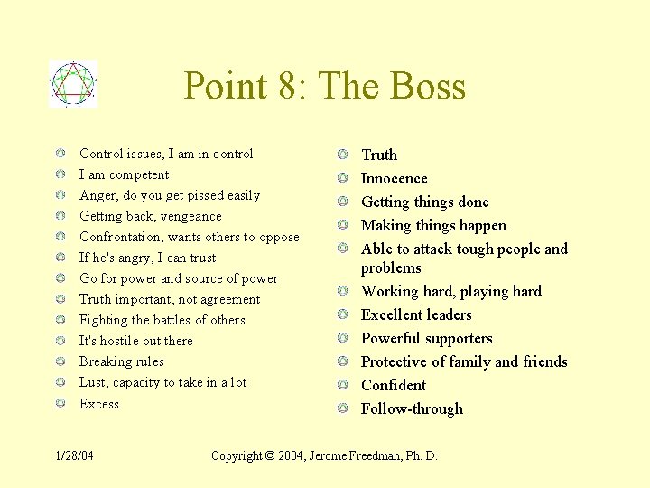 Point 8: The Boss Control issues, I am in control I am competent Anger,