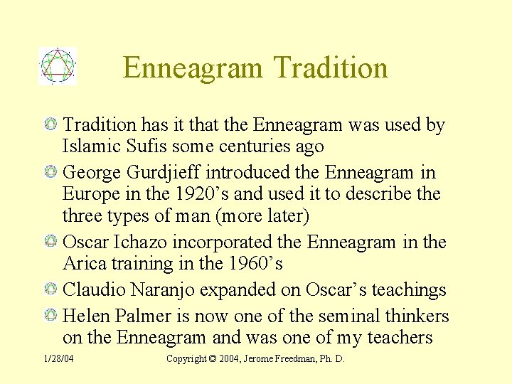 Enneagram Tradition has it that the Enneagram was used by Islamic Sufis some centuries