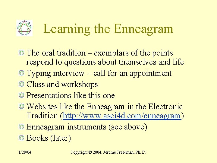 Learning the Enneagram The oral tradition – exemplars of the points respond to questions