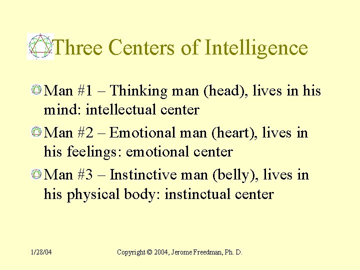 Three Centers of Intelligence Man #1 – Thinking man (head), lives in his mind: