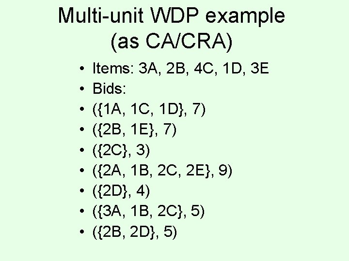 Multi-unit WDP example (as CA/CRA) • • • Items: 3 A, 2 B, 4