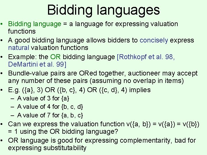 Bidding languages • Bidding language = a language for expressing valuation functions • A