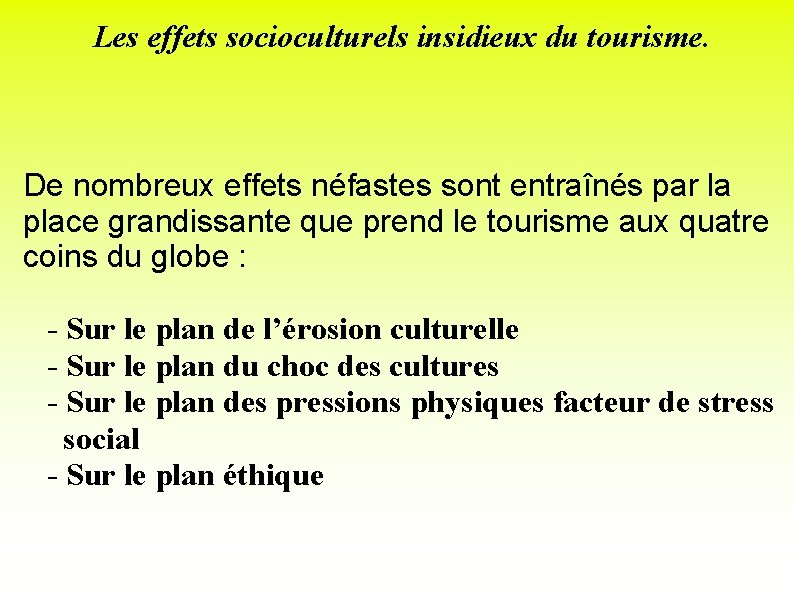 Les effets socioculturels insidieux du tourisme. De nombreux effets néfastes sont entraînés par la