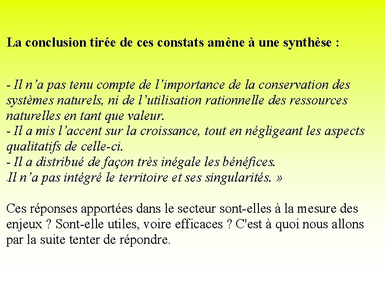 La conclusion tirée de ces constats amène à une synthèse : - Il n’a