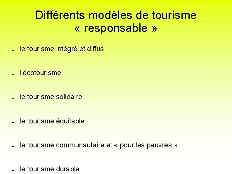 Différents modèles de tourisme « responsable » ● le tourisme intégré et diffus ●