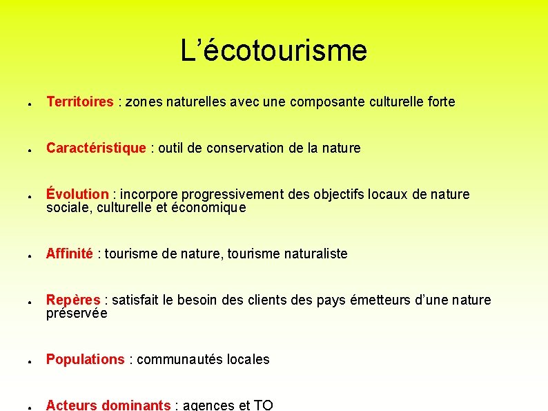 L’écotourisme ● Territoires : zones naturelles avec une composante culturelle forte ● Caractéristique :