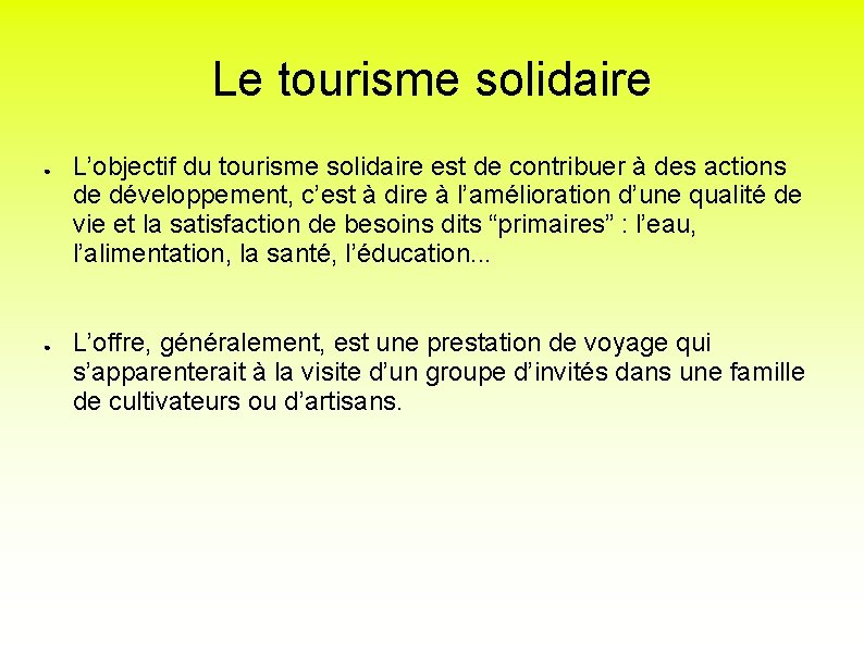 Le tourisme solidaire ● ● L’objectif du tourisme solidaire est de contribuer à des