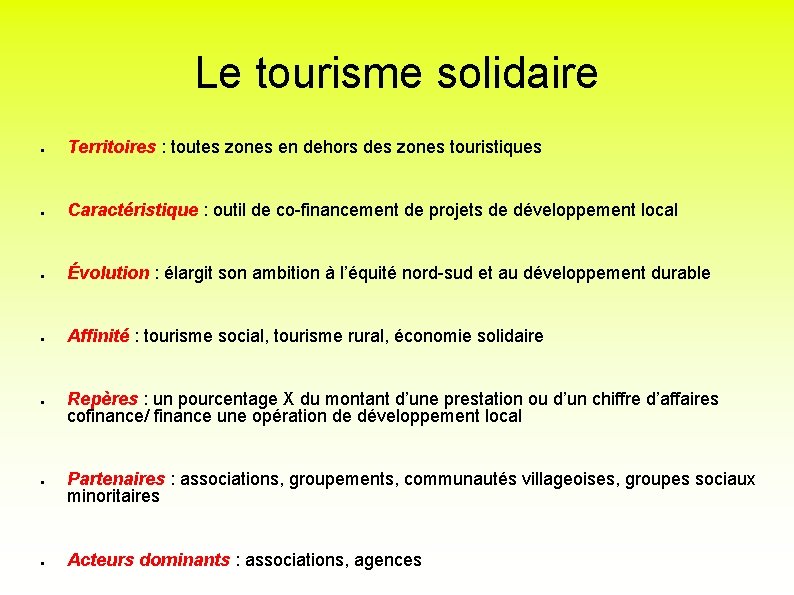 Le tourisme solidaire ● Territoires : toutes zones en dehors des zones touristiques ●