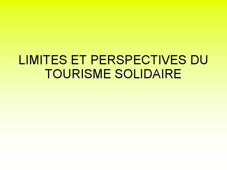 LIMITES ET PERSPECTIVES DU TOURISME SOLIDAIRE 