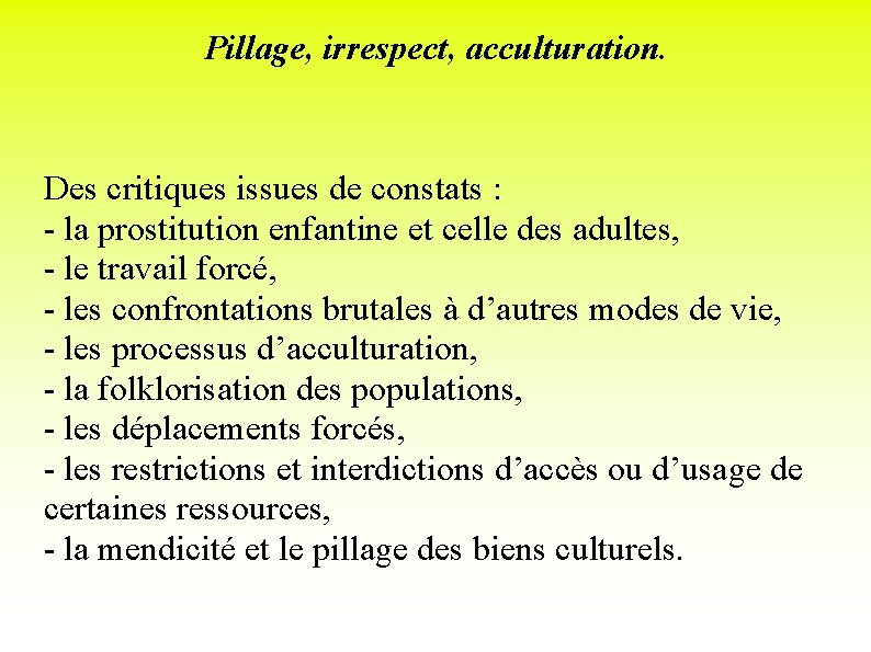 Pillage, irrespect, acculturation. Des critiques issues de constats : - la prostitution enfantine et