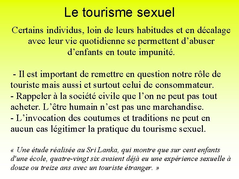 Le tourisme sexuel Certains individus, loin de leurs habitudes et en décalage avec leur