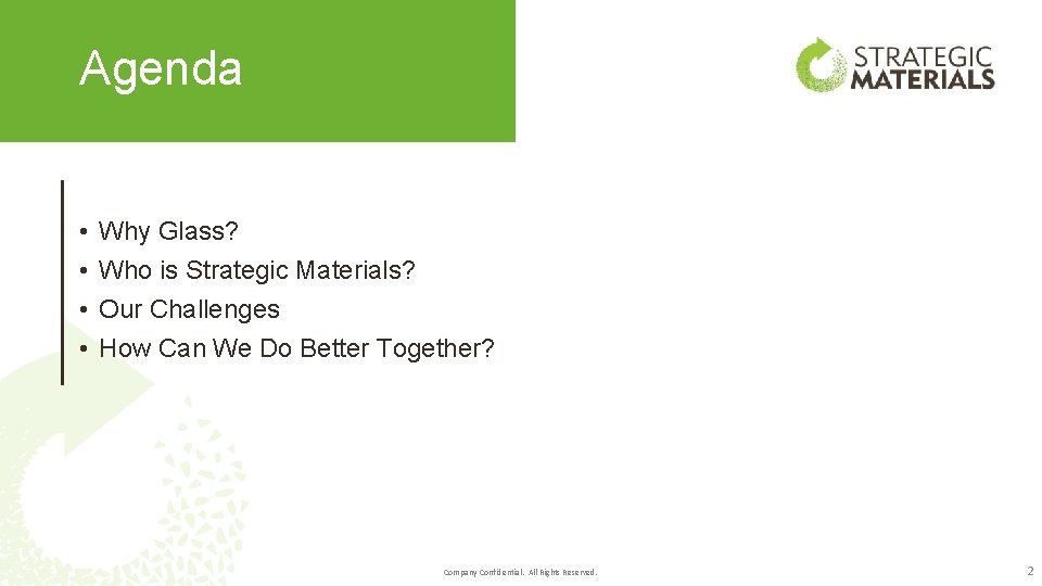 Agenda • • Why Glass? Who is Strategic Materials? Our Challenges How Can We