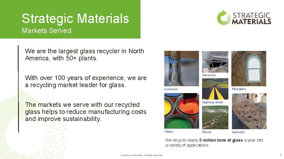 Strategic Materials Markets Served We are the largest glass recycler in North America, with