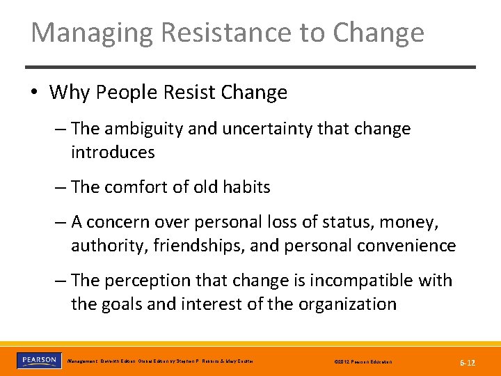 Managing Resistance to Change • Why People Resist Change – The ambiguity and uncertainty