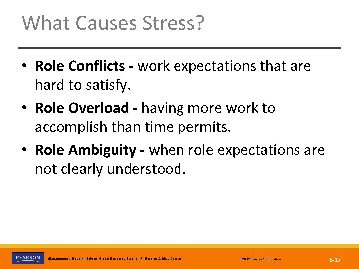 What Causes Stress? • Role Conflicts - work expectations that are hard to satisfy.