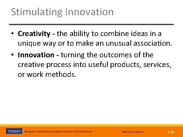 Stimulating Innovation • Creativity - the ability to combine ideas in a unique way