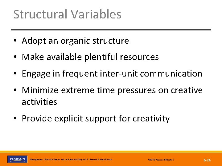 Structural Variables • Adopt an organic structure • Make available plentiful resources • Engage