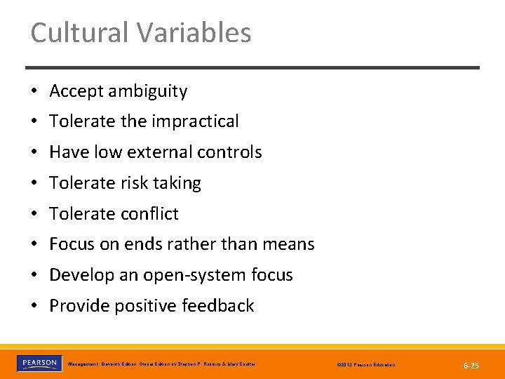 Cultural Variables • Accept ambiguity • Tolerate the impractical • Have low external controls