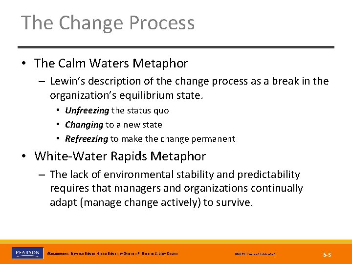 The Change Process • The Calm Waters Metaphor – Lewin’s description of the change