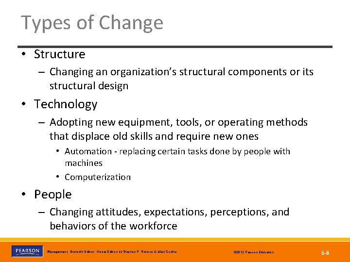 Types of Change • Structure – Changing an organization’s structural components or its structural