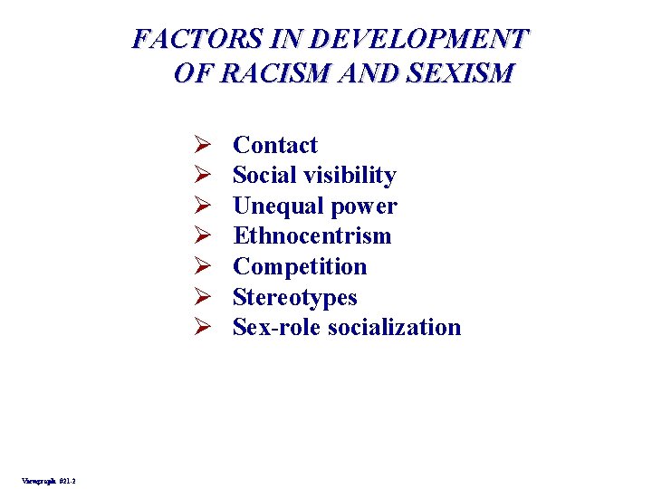 FACTORS IN DEVELOPMENT OF RACISM AND SEXISM Ø Ø Ø Ø Viewgraph #21 -2