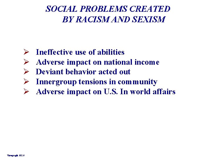 SOCIAL PROBLEMS CREATED BY RACISM AND SEXISM Ø Ø Ø Viewgraph #21 -5 Ineffective