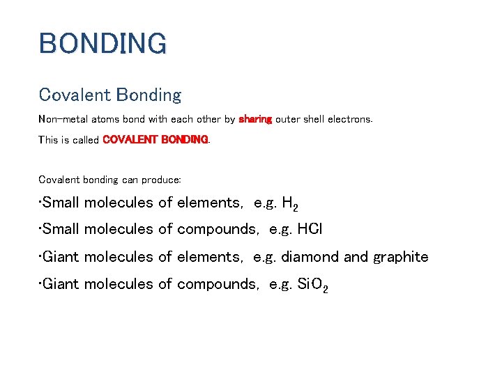 BONDING Covalent Bonding Non-metal atoms bond with each other by sharing outer shell electrons.