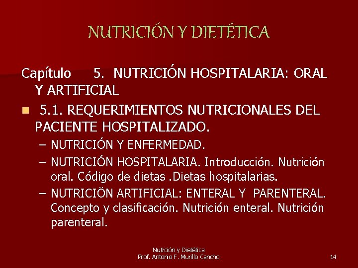 NUTRICIÓN Y DIETÉTICA Capítulo 5. NUTRICIÓN HOSPITALARIA: ORAL Y ARTIFICIAL n 5. 1. REQUERIMIENTOS